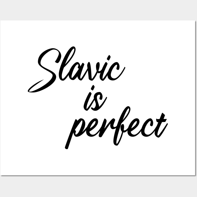 Slavic is perfect Wall Art by Slavstuff